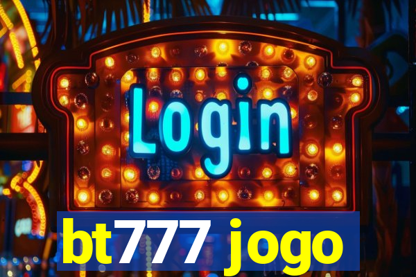 bt777 jogo